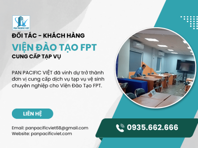 Cung cấp dịch vụ Tạp vụ vệ sinh cho Viện Đào Tạo FPT – PAN PACIFIC VIỆT