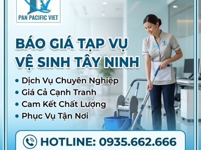 Báo Giá Tạp Vụ Vệ Sinh Tây Ninh Mới Nhất