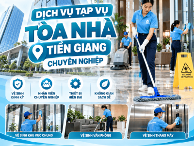 Dịch Vụ Tạp Vụ Tòa Nhà Tiền Giang Chuyên Nghiệp