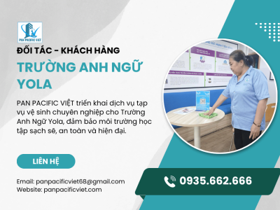 PAN PACIFIC VIỆT - Cung Cấp Dịch Vụ Tạp Vụ Vệ Sinh Trường Anh Ngữ Yola